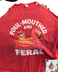 Foul mouthed and feral