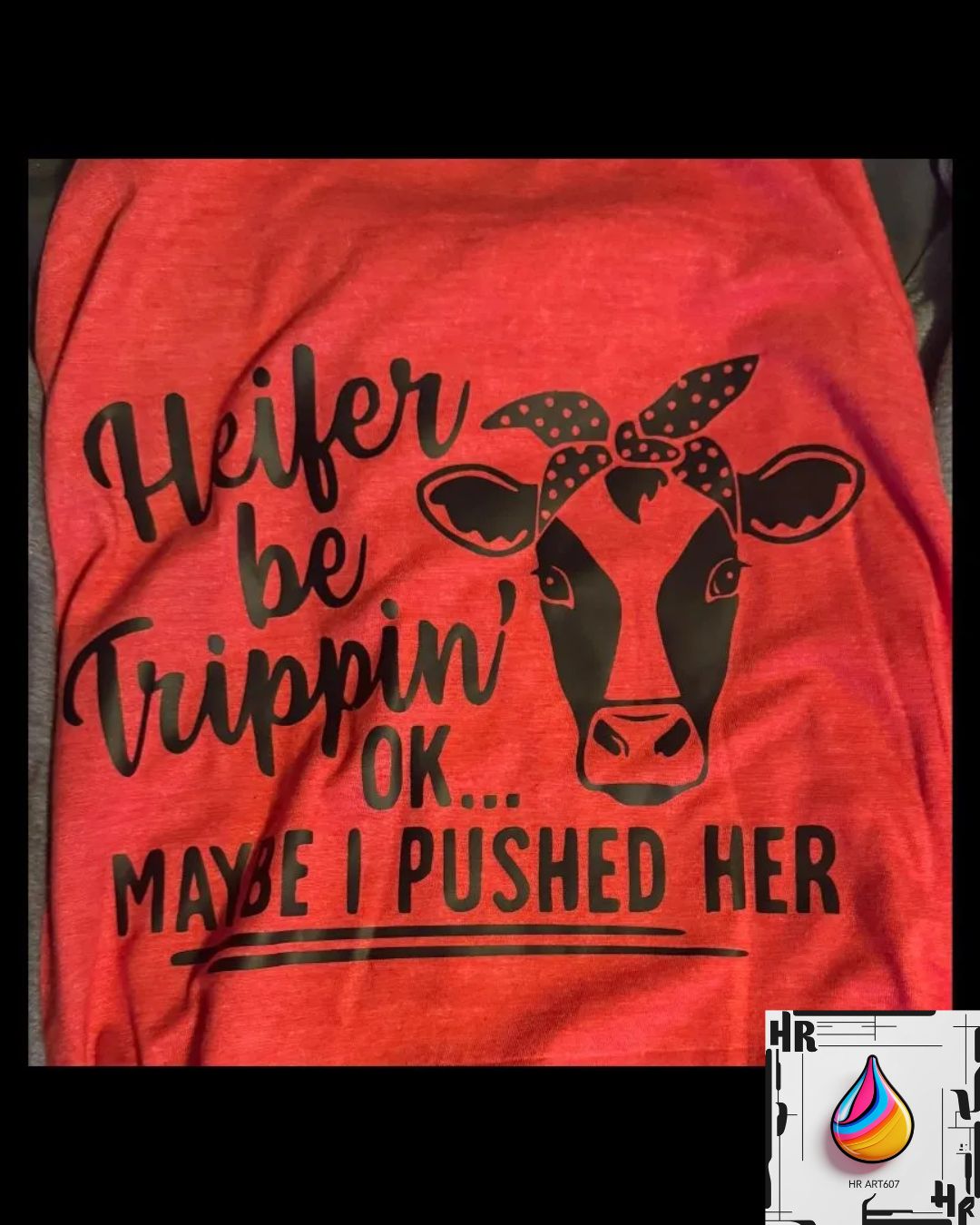 Heifer be trippin